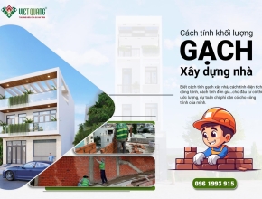 Xây nhà cần bao nhiêu gạch? Cách tính khối lượng gạch xây nhà?